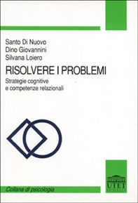 Risolvere i problemi. Strategie cognitive e competenze relazionali - Librerie.coop