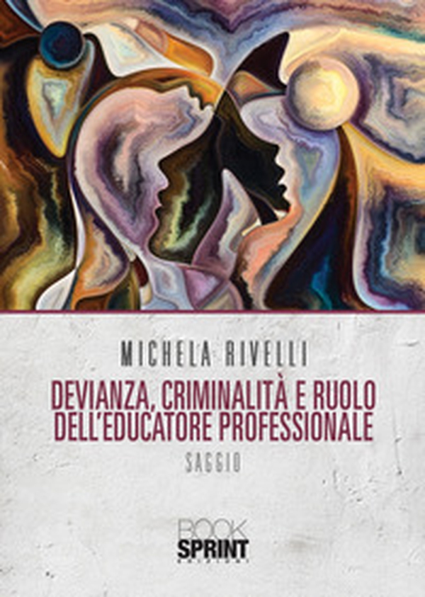 Devianza, criminalità e ruolo dell'educatore professionale - Librerie.coop Devianza, criminalità e ruolo dell'educatore professionale - Librerie.coop