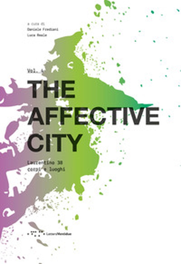 The affective city. Laurentino 38. Corpi e luoghi - Librerie.coop The affective city. Laurentino 38. Corpi e luoghi - Librerie.coop