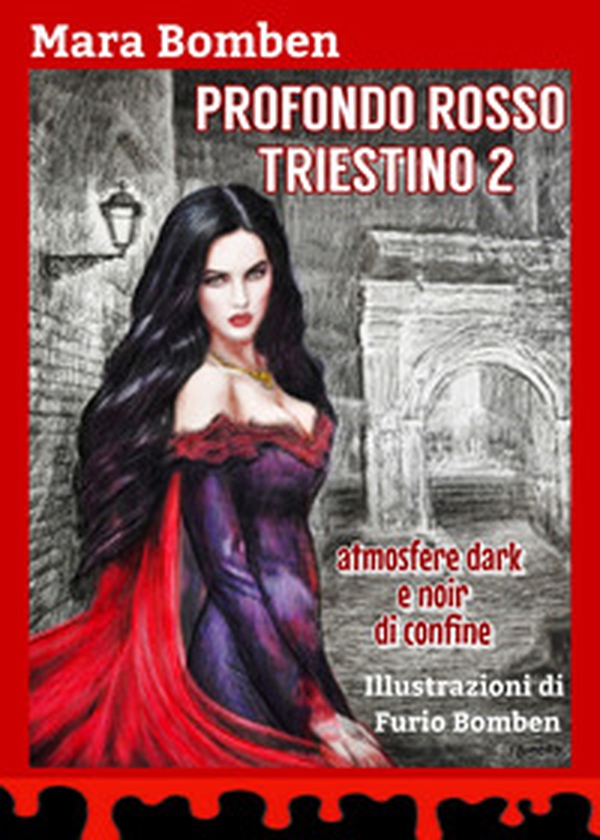 Profondo rosso triestino. Atmosfere dark e noir di confine - Vol. 2 - Librerie.coop Profondo rosso triestino. Atmosfere dark e noir di confine - Vol. 2 - Librerie.coop