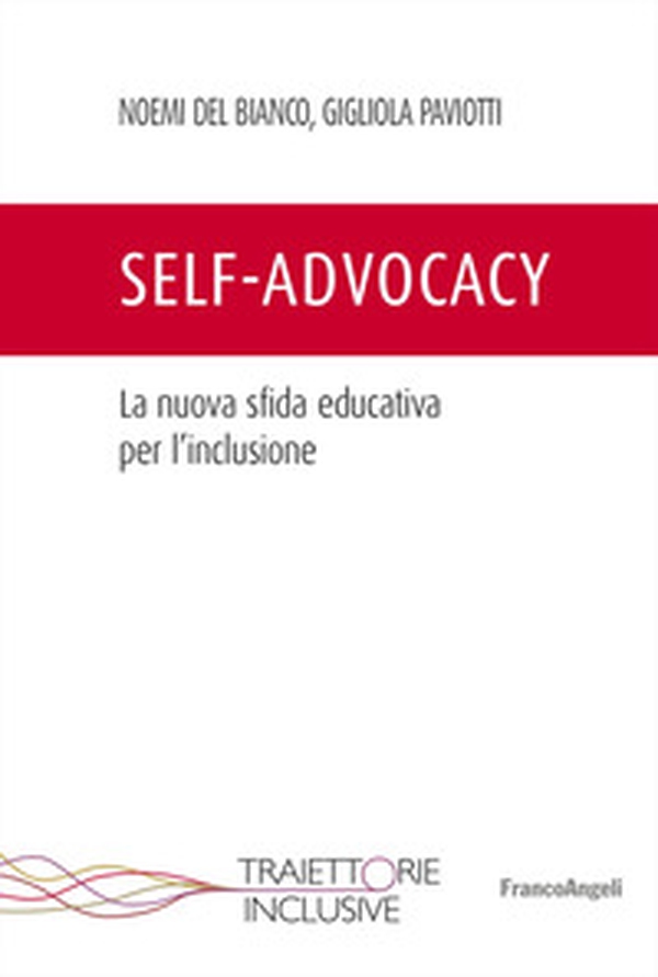 Self-advocacy. La nuova sfida educativa per l'inclusione - Librerie.coop Self-advocacy. La nuova sfida educativa per l'inclusione - Librerie.coop