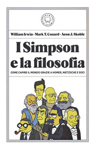 I Simpson e la filosofia. Come capire il mondo grazie a Homer, Nietzsche e soci - Librerie.coop