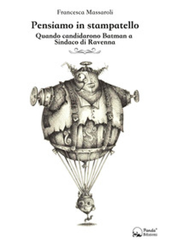 Pensiamo in stampatello. Quando candidarono Batman a sindaco di Ravenna - Librerie.coop Pensiamo in stampatello. Quando candidarono Batman a sindaco di Ravenna - Librerie.coop