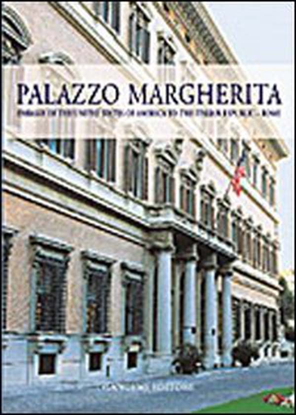 Palazzo Margherita. Site of the embassy of the United States of America to the Italian Republic, Rome - Librerie.coop Palazzo Margherita. Site of the embassy of the United States of America to the Italian Republic, Rome - Librerie.coop