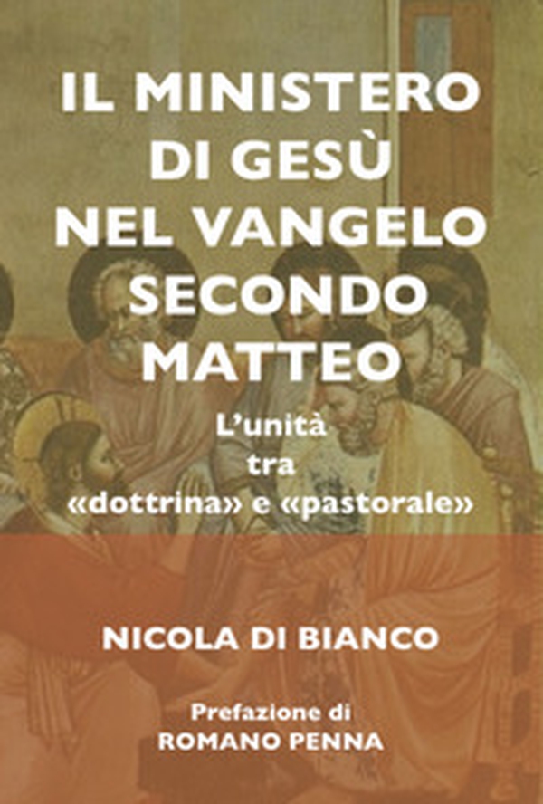 ll ministero di Gesù nel Vangelo secondo Matteo. L'unità tra «dottrina» e «pastorale» - Librerie.coop ll ministero di Gesù nel Vangelo secondo Matteo. L'unità tra «dottrina» e «pastorale» - Librerie.coop
