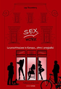 Sex work. La prostituzione in Europa... oltre i pregiudizi - Librerie.coop