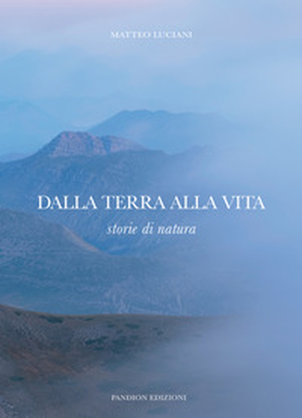 Dalla terra alla vita. Storie di natura - Librerie.coop Dalla terra alla vita. Storie di natura - Librerie.coop