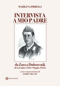 Intervista a mio padre. Da Zara a Dubrovnick (8 settembre 1943-9 luglio 1945) - Librerie.coop