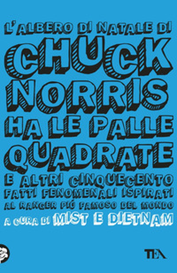 L'albero di Natale di Chuck Norris ha le palle quadrate e altri cinquecento fatti fenomenali ispirati al ranger più famoso del mondo - Librerie.coop L'albero di Natale di Chuck Norris ha le palle quadrate e altri cinquecento fatti fenomenali ispirati al ranger più famoso del mondo - Librerie.coop