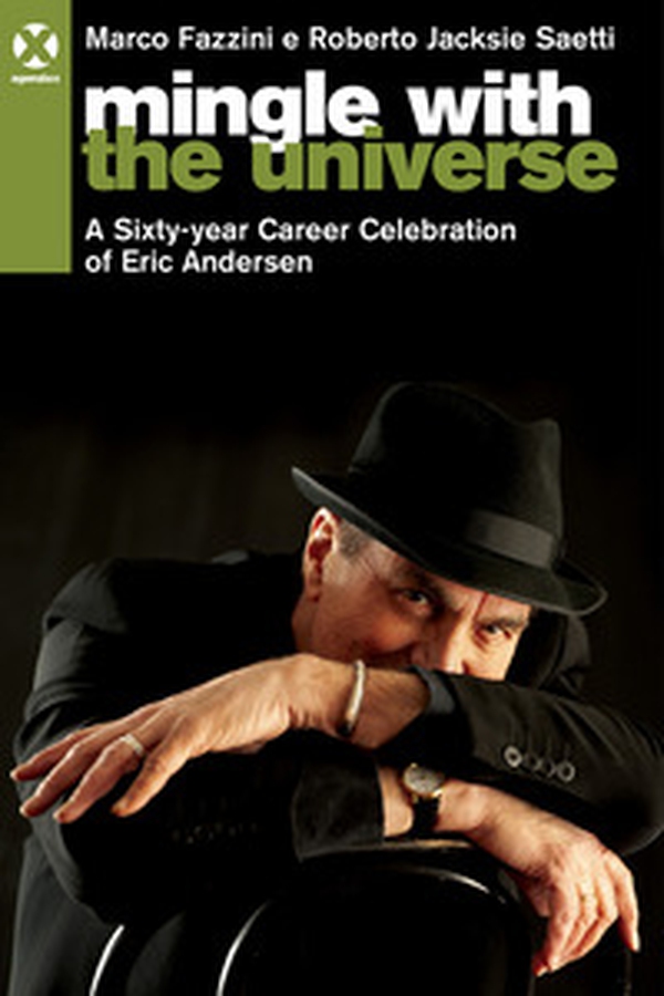 Mingle with the universe. A sixty-year career celebration of Eric Andersen. Ediz. italiana e inglese - Librerie.coop Mingle with the universe. A sixty-year career celebration of Eric Andersen. Ediz. italiana e inglese - Librerie.coop
