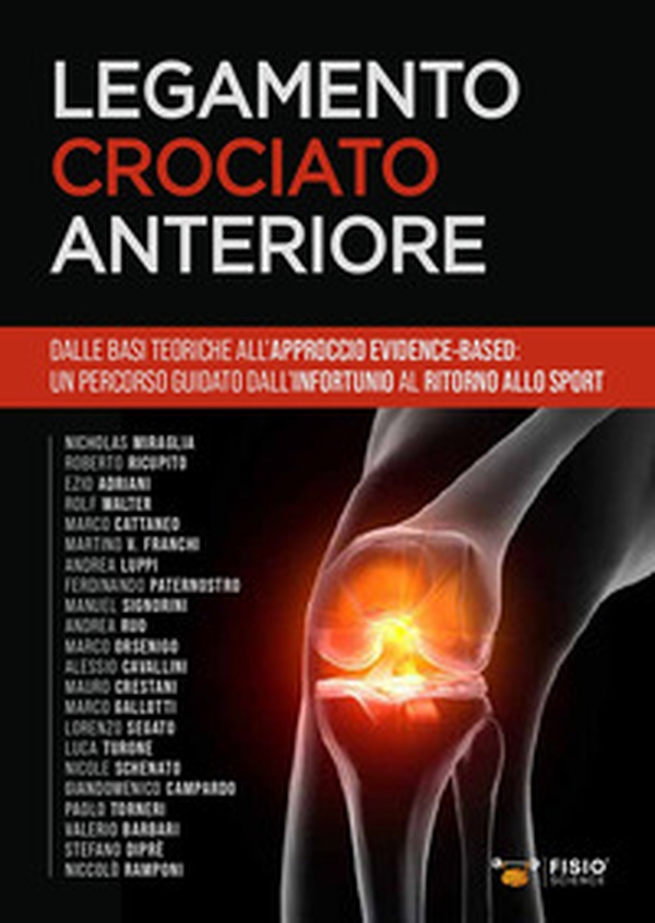 Legamento crociato anteriore. Dalle basi teoriche all'approccio evidence-based: un percorso guidato dall'infortunio al ritorno allo sport - Librerie.coop Legamento crociato anteriore. Dalle basi teoriche all'approccio evidence-based: un percorso guidato dall'infortunio al ritorno allo sport - Librerie.coop