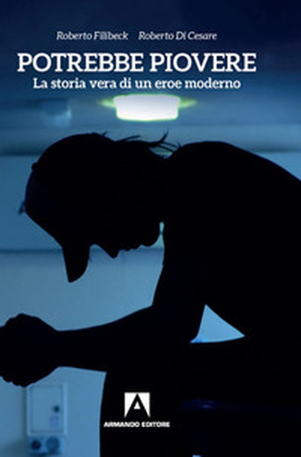 Potrebbe piovere. La storia vera di un eroe moderno - Librerie.coop Potrebbe piovere. La storia vera di un eroe moderno - Librerie.coop