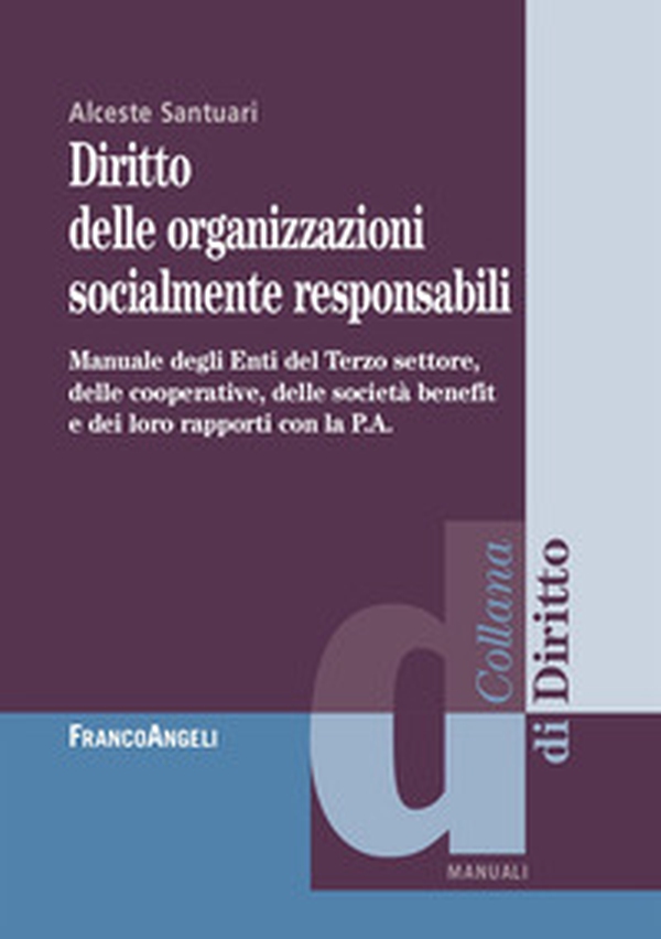 Diritto delle organizzazioni socialmente responsabili. Manuale degli Enti del Terzo settore, delle cooperative, delle società benefit e dei loro rapporti con la P.A. - Librerie.coop Diritto delle organizzazioni socialmente responsabili. Manuale degli Enti del Terzo settore, delle cooperative, delle società benefit e dei loro rapporti con la P.A. - Librerie.coop