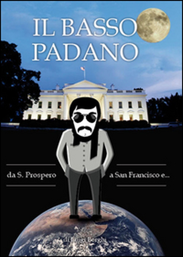 Il basso padano. Da S. Prospero a San Francisco e... - Librerie.coop Il basso padano. Da S. Prospero a San Francisco e... - Librerie.coop