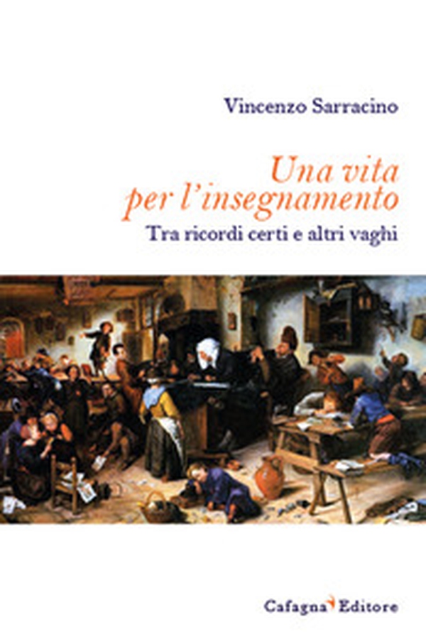 Una vita per l'insegnamento. Tra ricordi certi e altri vaghi - Librerie.coop Una vita per l'insegnamento. Tra ricordi certi e altri vaghi - Librerie.coop