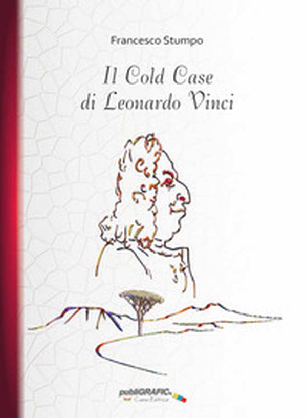 Il Cold Case di Leonardo Vinci - Librerie.coop Il Cold Case di Leonardo Vinci - Librerie.coop
