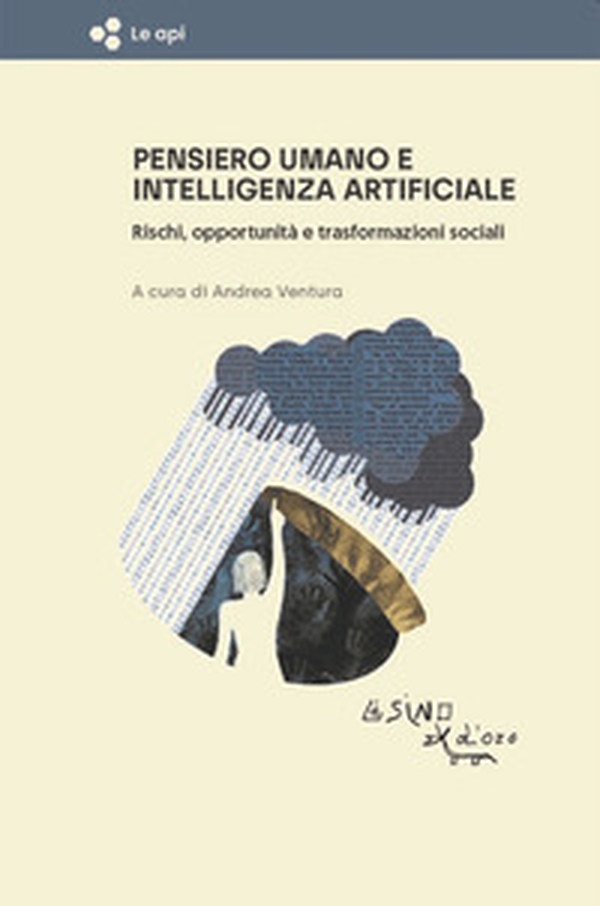 Pensiero umano e intelligenza artificiale. Rischi, opportunità e trasformazioni sociali - Librerie.coop Pensiero umano e intelligenza artificiale. Rischi, opportunità e trasformazioni sociali - Librerie.coop