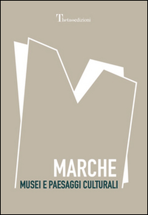 Marche. Musei e paesaggi culturali - Librerie.coop Marche. Musei e paesaggi culturali - Librerie.coop