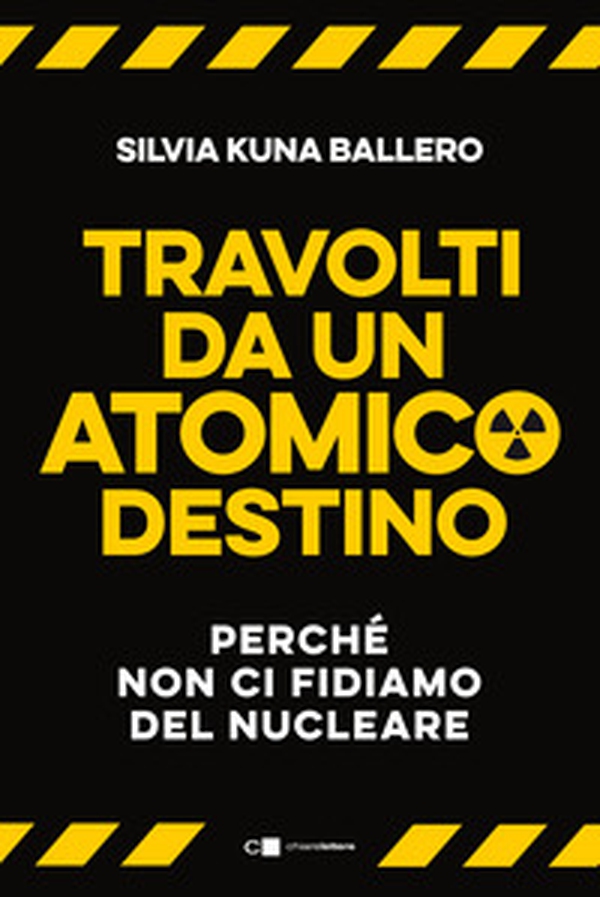 Travolti da un atomico destino. Perché non ci fidiamo del nucleare - Librerie.coop Travolti da un atomico destino. Perché non ci fidiamo del nucleare - Librerie.coop
