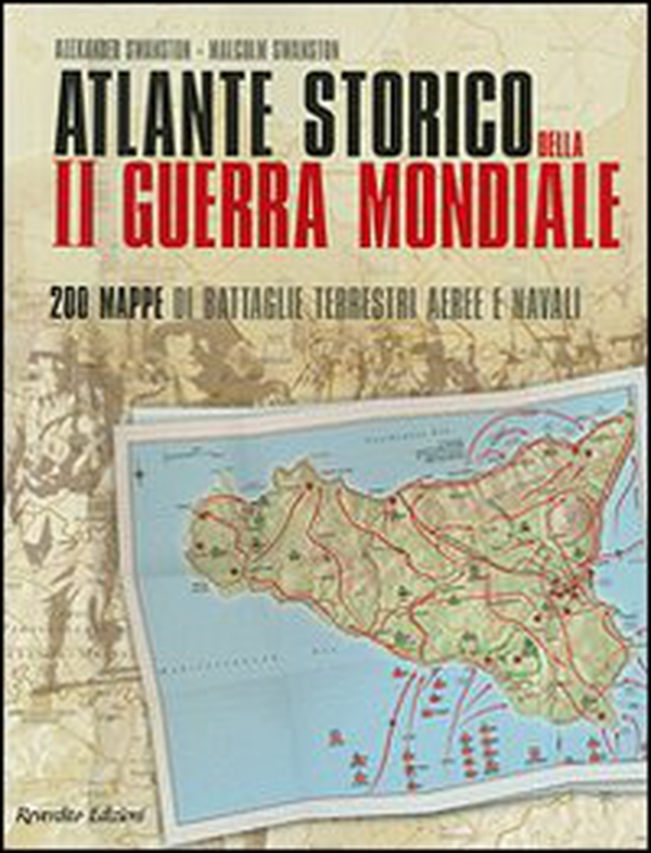 Atlante storico della seconda guerra mondiale. Duecento mappe di battaglie terrestri, aeree e navali - Librerie.coop Atlante storico della seconda guerra mondiale. Duecento mappe di battaglie terrestri, aeree e navali - Librerie.coop