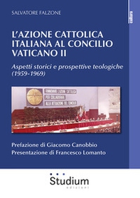 L'Azione Cattolica italiana al Concilio Vaticano II. Aspetti storici e prospettive teologiche (1959-1969) - Librerie.coop