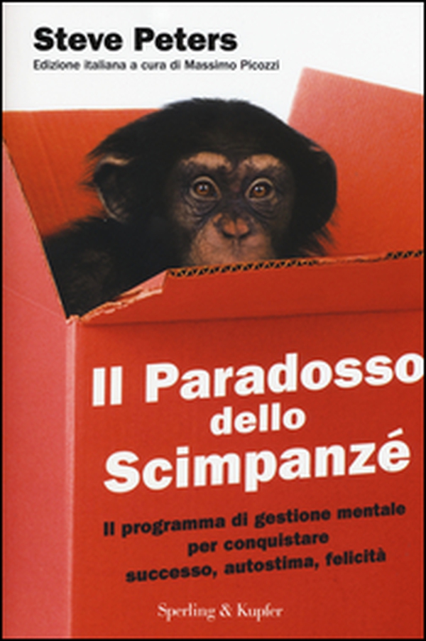 Il paradosso dello scimpanzé. Il programma di gestione mentale per conquistare successo, autostima, felicità - Librerie.coop Il paradosso dello scimpanzé. Il programma di gestione mentale per conquistare successo, autostima, felicità - Librerie.coop