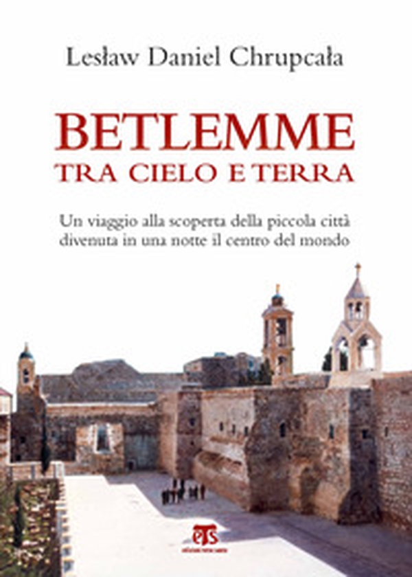 Betlemme tra cielo e terra. Un viaggio alla scoperta della piccola città divenuta in una notte il centro del mondo - Librerie.coop Betlemme tra cielo e terra. Un viaggio alla scoperta della piccola città divenuta in una notte il centro del mondo - Librerie.coop