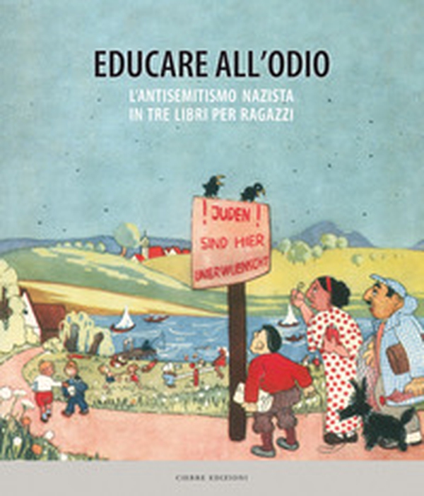 Educare all'odio. L'antisemitismo nazista in tre libri per ragazzi - Librerie.coop Educare all'odio. L'antisemitismo nazista in tre libri per ragazzi - Librerie.coop