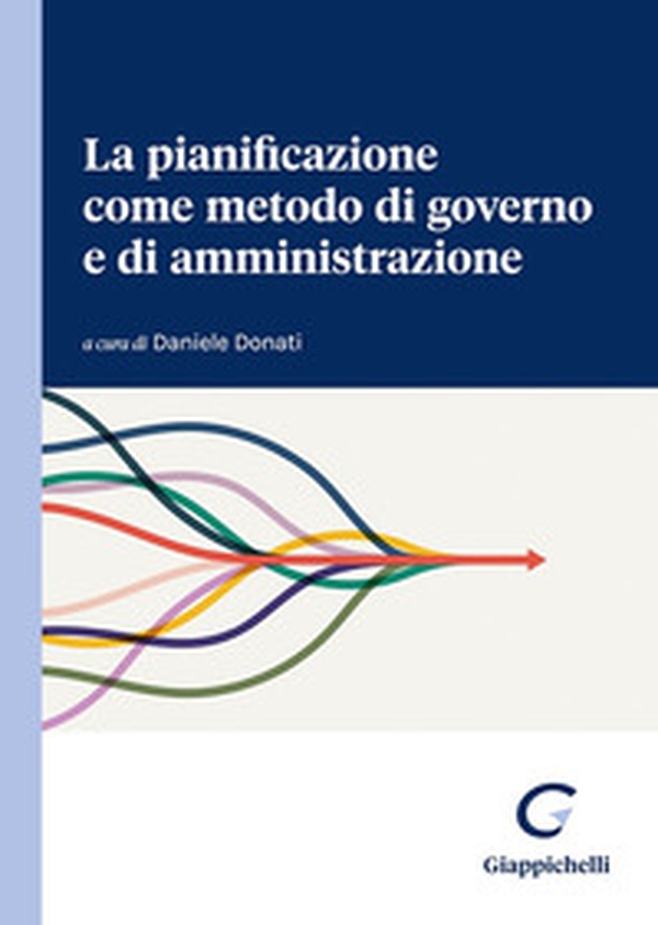 La pianificazione come metodo di governo e di amministrazione - Librerie.coop La pianificazione come metodo di governo e di amministrazione - Librerie.coop
