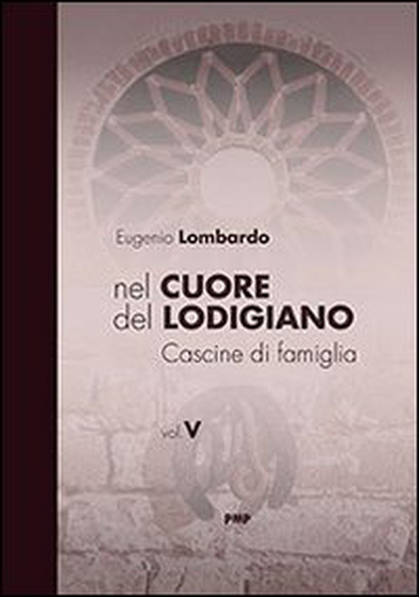 Nel cuore del Lodigiano. Cascine di famiglia - Librerie.coop Nel cuore del Lodigiano. Cascine di famiglia - Librerie.coop