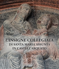 L'insigne collegiata di Santa Maria Assunta in Castell'Arquato - Librerie.coop