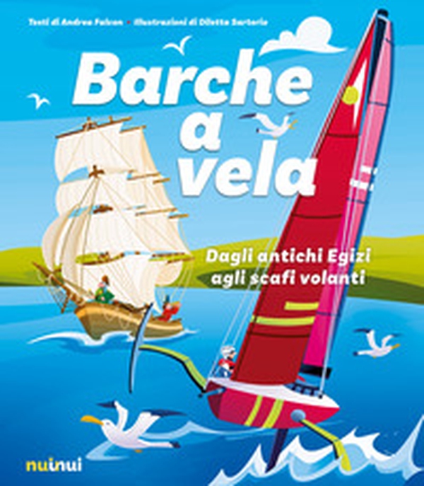 Barche a vela. Dagli antichi egizi agli scafi volanti - Librerie.coop Barche a vela. Dagli antichi egizi agli scafi volanti - Librerie.coop
