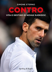 Contro. Vita e destino di Novak Djokovic - Librerie.coop