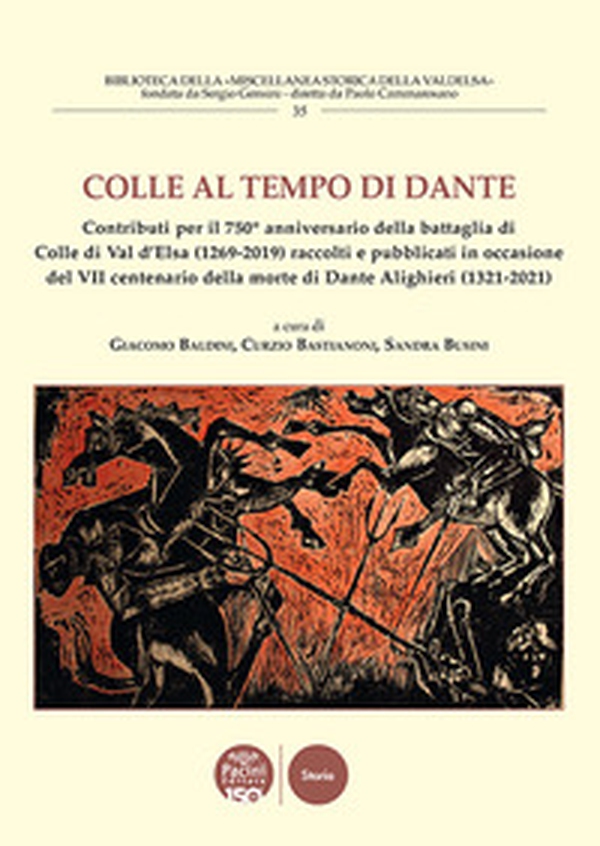 Colle al tempo di Dante. Contributi per il 750° anniversario della battaglia di Colle di Val d'Elsa (1269-2019) raccolti e pubblicati in occasione del VII centenario della morte di Dante Alighieri (1321-2021) - Librerie.coop Colle al tempo di Dante. Contributi per il 750° anniversario della battaglia di Colle di Val d'Elsa (1269-2019) raccolti e pubblicati in occasione del VII centenario della morte di Dante Alighieri (1321-2021) - Librerie.coop