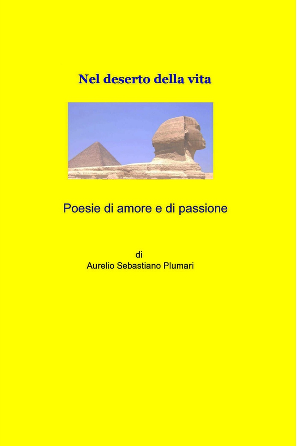 Poesie di amore e di passione, nel deserto della vita - Librerie.coop Poesie di amore e di passione, nel deserto della vita - Librerie.coop