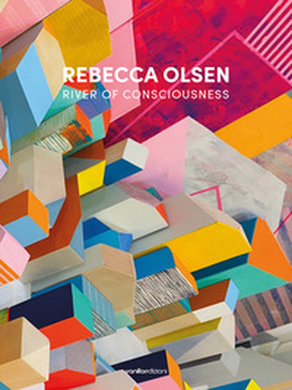 Rebecca Olsen. River of consciousness. Ediz. italiana e inglese - Librerie.coop Rebecca Olsen. River of consciousness. Ediz. italiana e inglese - Librerie.coop