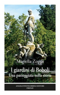 I giardini di Boboli. Una passeggiata nella storia - Librerie.coop