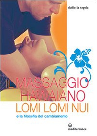 Il massaggio hawaiano lomi lomi nui e la filosofia del cambiamento - Librerie.coop