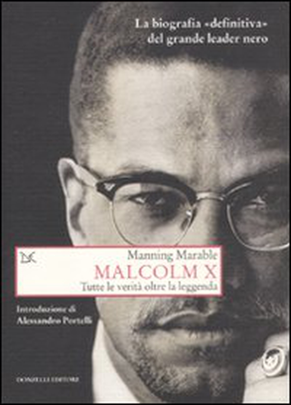 Malcolm X. Tutte le verità oltre la leggenda. La biografia «definitiva» del grande leader nero - Librerie.coop Malcolm X. Tutte le verità oltre la leggenda. La biografia «definitiva» del grande leader nero - Librerie.coop