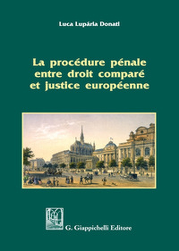 La procédure pénale entre droit comparé et justice européenne - Librerie.coop La procédure pénale entre droit comparé et justice européenne - Librerie.coop