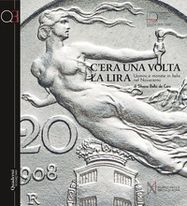 C'era una volta la Lira. Uomini e monete in Italia nel Novecento - Librerie.coop C'era una volta la Lira. Uomini e monete in Italia nel Novecento - Librerie.coop
