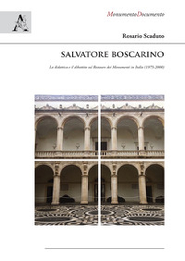 Salvatore Boscarino. La didattica e il dibattito sul restauro dei monumenti in Italia (1975-2000) - Librerie.coop Salvatore Boscarino. La didattica e il dibattito sul restauro dei monumenti in Italia (1975-2000) - Librerie.coop