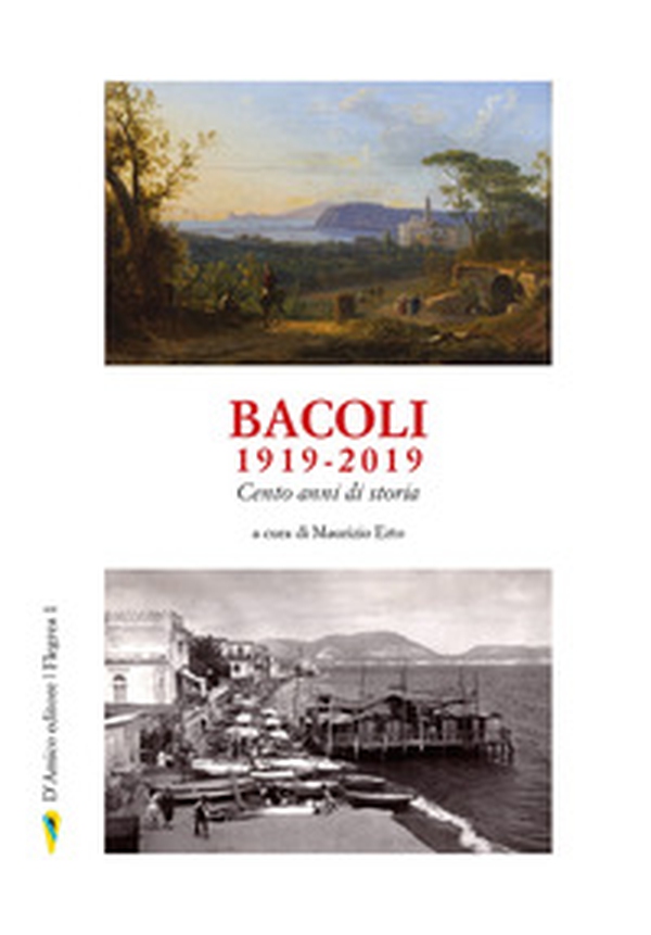 Bacoli 1919-2019. Cento anni di storia - Librerie.coop Bacoli 1919-2019. Cento anni di storia - Librerie.coop