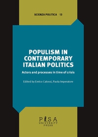 Populism in contemporary Italian politics. Actors and process in time of crisis - Librerie.coop