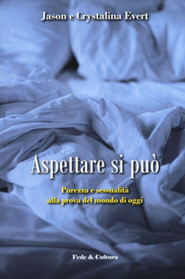 Aspettare si può. Purezza e sessualità alla prova del mondo di oggi - Librerie.coop Aspettare si può. Purezza e sessualità alla prova del mondo di oggi - Librerie.coop