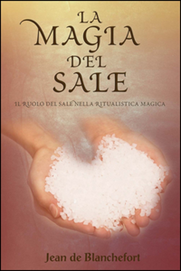 La magia del sale. Il ruolo del sale nella ritualistica magica - Librerie.coop La magia del sale. Il ruolo del sale nella ritualistica magica - Librerie.coop