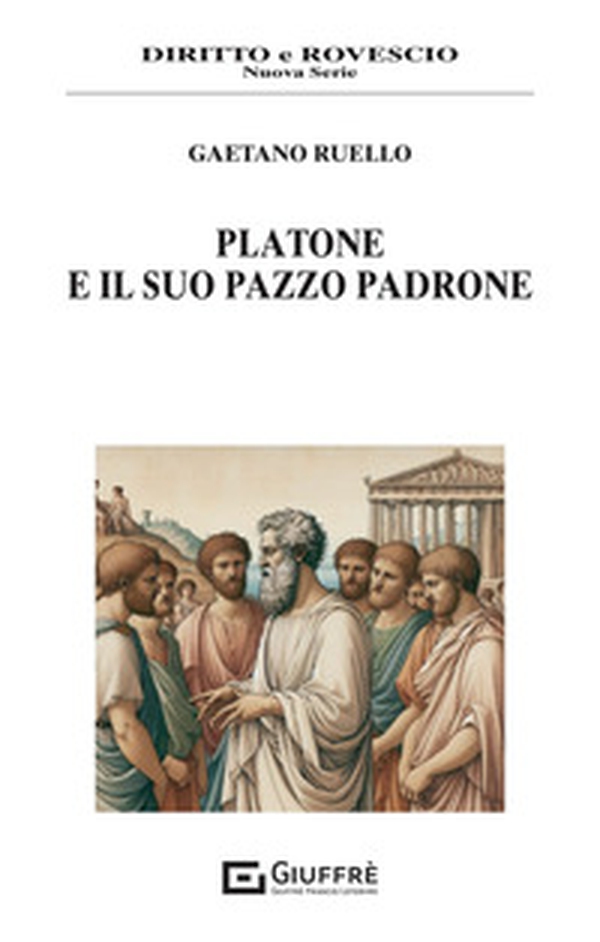Platone e il suo pazzo padrone - Librerie.coop Platone e il suo pazzo padrone - Librerie.coop