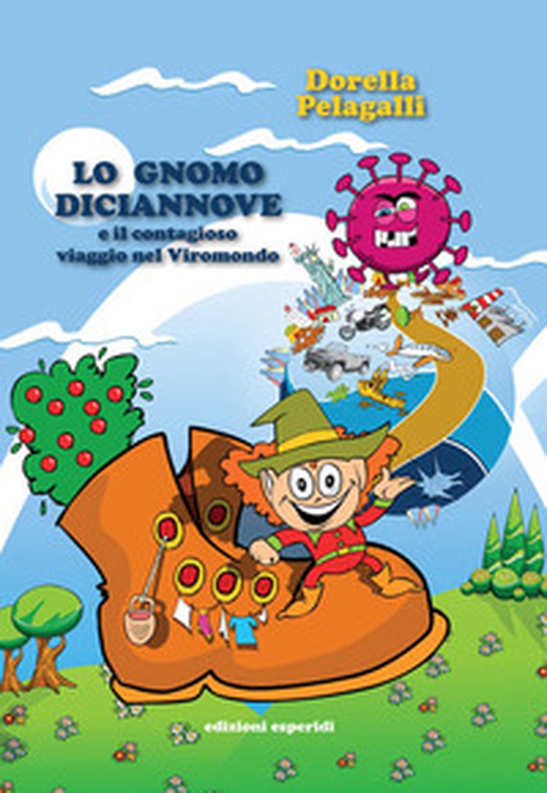 Lo gnomo Diciannove e il contagioso viaggio nel Viromondo - Librerie.coop Lo gnomo Diciannove e il contagioso viaggio nel Viromondo - Librerie.coop