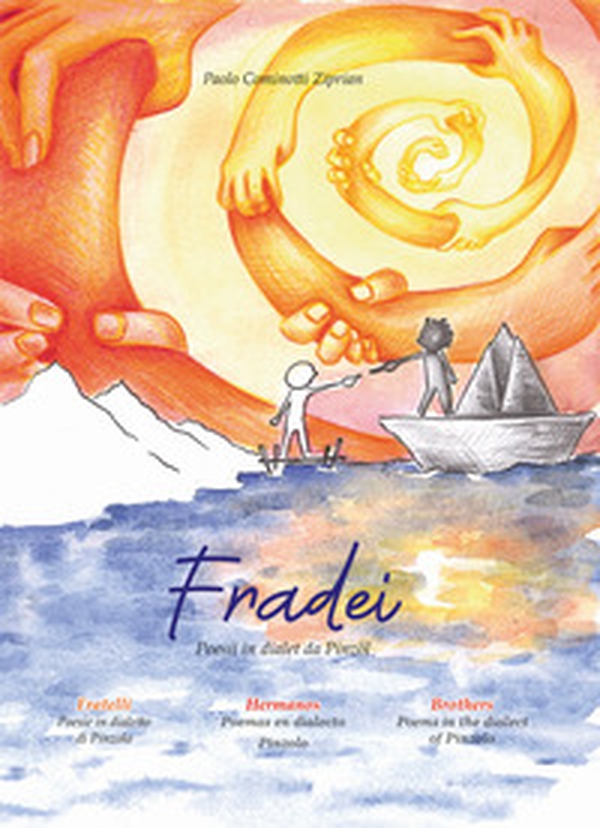 Fradei! Fratelli! Hermanos! Brothers! Poesii in dialet da Pinzöl. Poesie in dialetto di Pinzolo. Poemas en dialecto Pinzolo. Poems in the dialect of Pinzolo. Ediz. multilingue - Librerie.coop Fradei! Fratelli! Hermanos! Brothers! Poesii in dialet da Pinzöl. Poesie in dialetto di Pinzolo. Poemas en dialecto Pinzolo. Poems in the dialect of Pinzolo. Ediz. multilingue - Librerie.coop