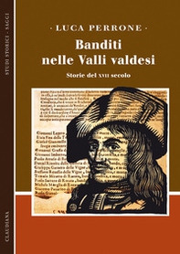 Banditi nelle Valli valdesi. Storie del XVII secolo - Librerie.coop